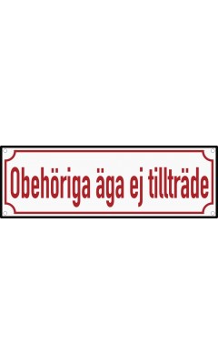 Emaljskylt Obehöriga äga ej tillträde vit - röd 30 x 10 cm modell 33 Emaljskylt Obehöriga äga ej tillträde vit - röd 30 x 10 cm modell 33
