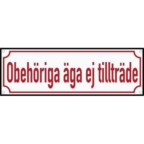 Emaljskylt Obehöriga äga ej tillträde vit - röd 30 x 10 cm modell 33