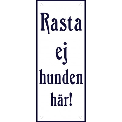 Emaljskylt Rasta ej hunden här! vit - blå 8 x 20 cm modell 47