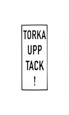 Emaljskylt TORKA UPP TACK! vit - svart 6 x 15 cm modell 20 Emaljskylt TORKA UPP TACK! vit - svart 6 x 15 cm modell 20