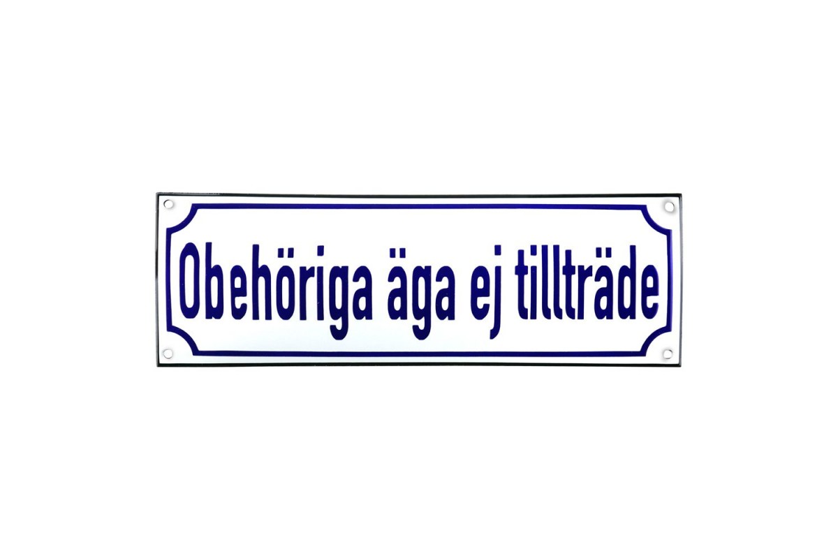 Emaljskylt Obehöriga äga ej tillträde vit - blå 30 x 10 cm modell 38 Emaljskylt Obehöriga äga ej tillträde vit - blå 30 x 10 cm modell 38