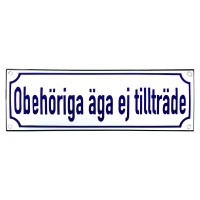 Emaljskylt Obehöriga äga ej tillträde vit - blå 30 x 10 cm modell 38