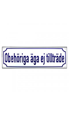 Emaljskylt Obehöriga äga ej tillträde vit - blå 30 x 10 cm modell 38 Emaljskylt Obehöriga äga ej tillträde vit - blå 30 x 10 cm modell 38