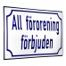 Emaljskylt All förorening förbjuden vit - blå 20 x 12 cm modell 38 Emaljskylt All förorening förbjuden vit - blå 20 x 12 cm modell 38