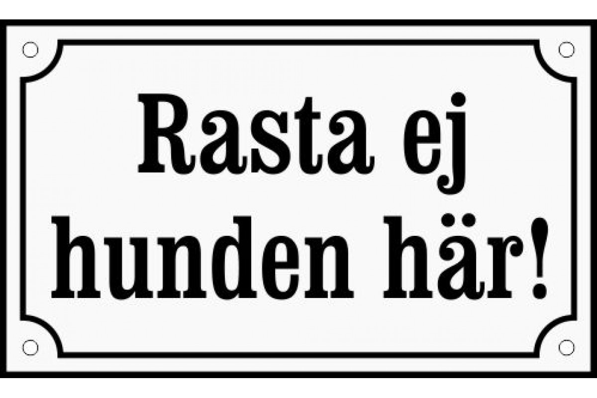 Emaljskylt Rasta ej hunden här! vit - svart 20 x 12 cm modell 10 Emaljskylt Rasta ej hunden här! vit - svart 20 x 12 cm modell 10