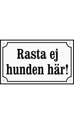 Emaljskylt Rasta ej hunden här! vit - svart 20 x 12 cm modell 10 Emaljskylt Rasta ej hunden här! vit - svart 20 x 12 cm modell 10
