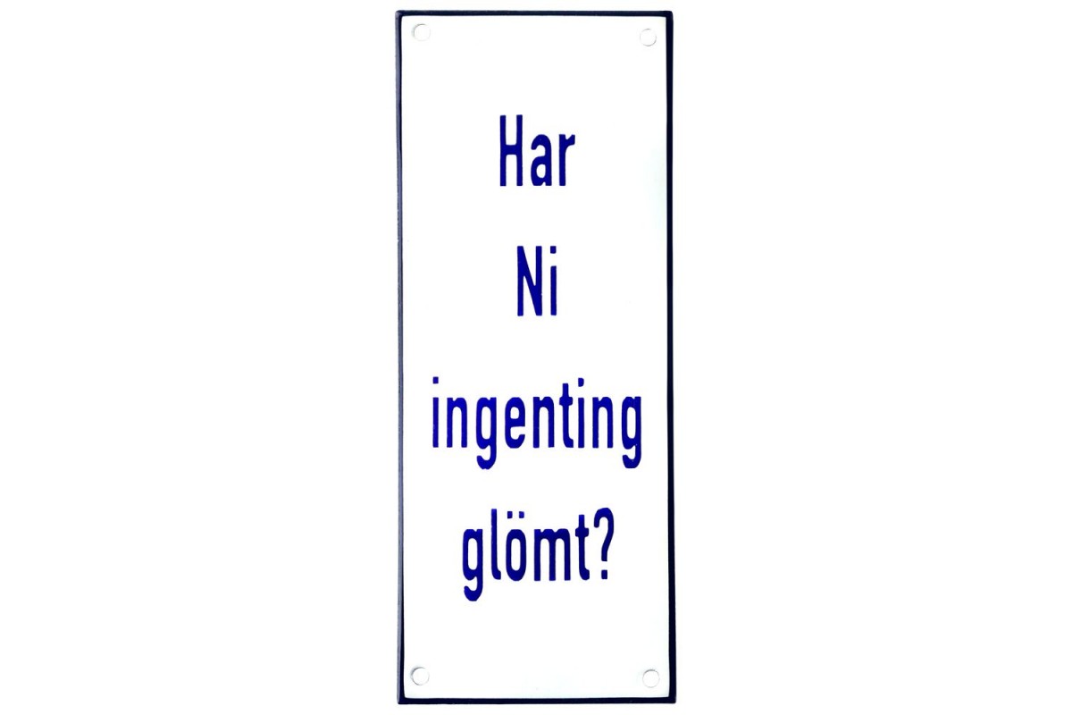 Emaljskylt Har Ni ingenting glömt vit - blå 8 x 20 cm modell 19 Emaljskylt Har Ni ingenting glömt vit - blå 8 x 20 cm modell 19