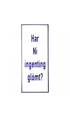 Emaljskylt Har Ni ingenting glömt vit - blå 8 x 20 cm modell 19