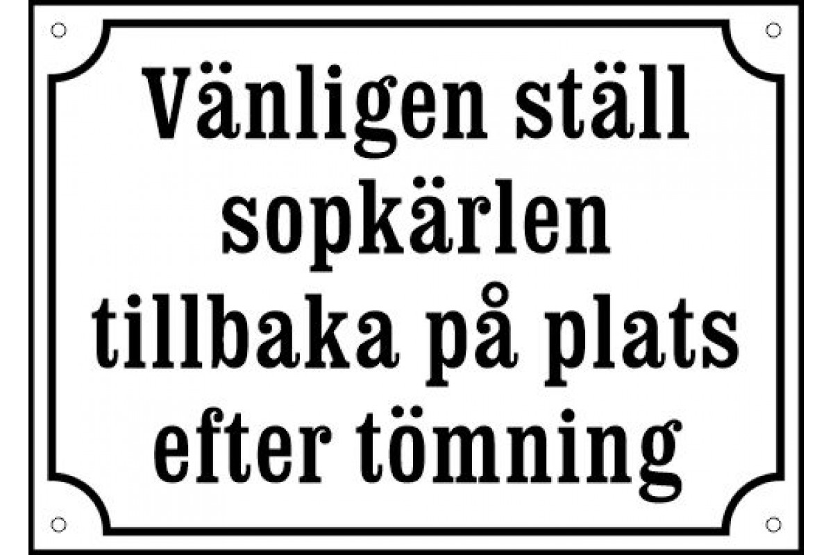 Emaljskylt Vänligen ställ sopkärlen vit/svart 20 x 28 cm Emaljskylt Vänligen ställ sopkärlen vit/svart 20 x 28 cm